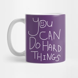 You Can Do Hard Things Mug